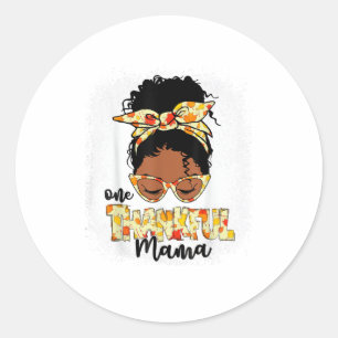One Thankful Mama Funny Messy Bun Thanksgiving Classic Round Sticker