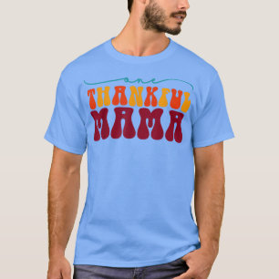 One Thankful Mama Happy Fall Mama Autumn Thanksgiv T-Shirt