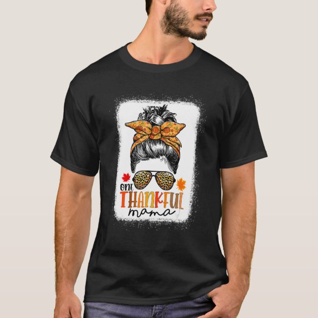 One Thankful Mama  Messy Bun Fall Autumn Thanksgiv T-Shirt (Front)