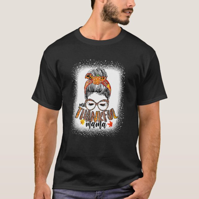 One Thankful Mama  Messy Bun Fall Autumn Thanksgiv T-Shirt (Front)