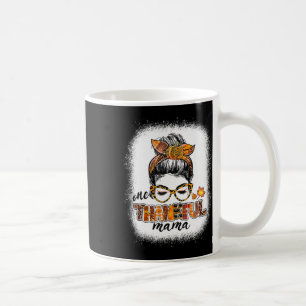 One Thankful Mama Messy Bun Fall Autumn Thanksgivi Coffee Mug