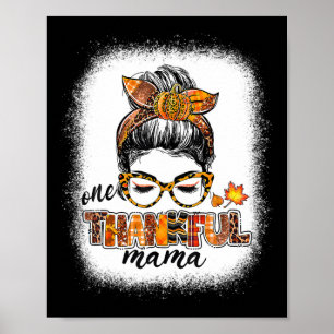 One Thankful Mama Messy Bun Fall Autumn Thanksgivi Poster