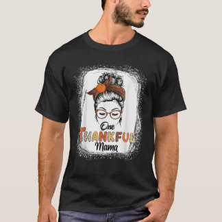 One Thankful Mama Messy Bun Fall Thanksgiving Blea T-Shirt