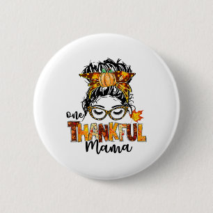 One Thankful Mama Messy Bun Hair Fall Funny Thanks 6 Cm Round Badge