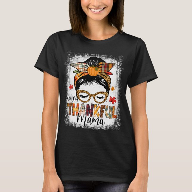 One Thankful Mama Messy Bun Hair Fall Thanksgiving T-Shirt (Front)