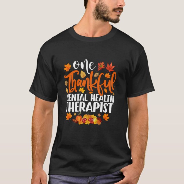 One Thankful Mental Health Therapist Funny Fall Th T-Shirt (Front)