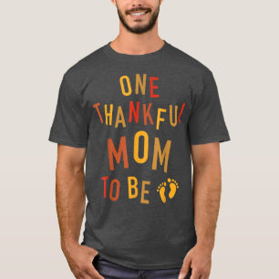 One Thankful Mum To Be Thanksgiving Pregnancy Anno T-Shirt