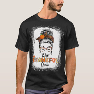One Thankful Oma Messy Bun Fall Thanksgiving Bleac T-Shirt