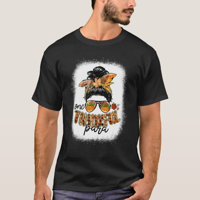 One Thankful Paraprofessional Messy Bun Thanksgivi T-Shirt (Front)