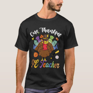 One Thankful Pe Teacher Turkey Happy Thanksgiving T-Shirt