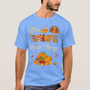 One Thankful Physical Therapist Autumn Thanksgivin T-Shirt