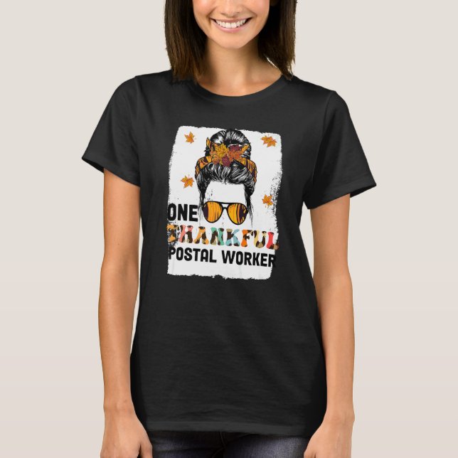 One Thankful Postal Worker Messy Bun Fall Thanksgi T-Shirt (Front)