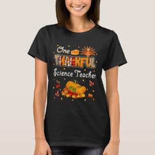 One Thankful Science Teacher Fall Leaves Autumn Th T-Shirt