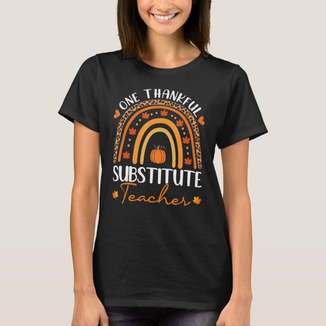 One Thankful Substitute Teacher Rainbow Leopard Th T-Shirt (Front)