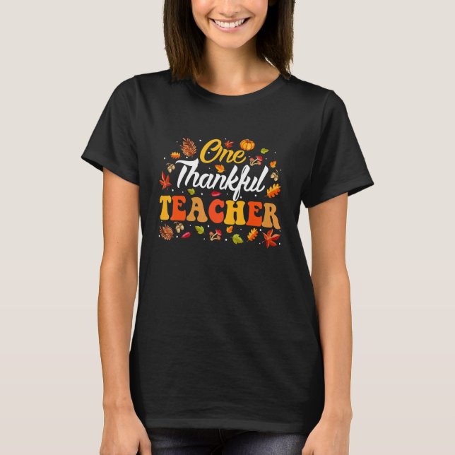 One Thankful Teacher Fall Leaves Autumn Thanksgivi T-Shirt (Front)