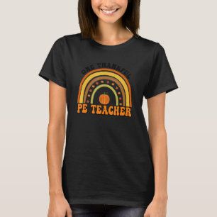 One Thankful Teacher Thanksgiving PE Teacher Rainb T-Shirt