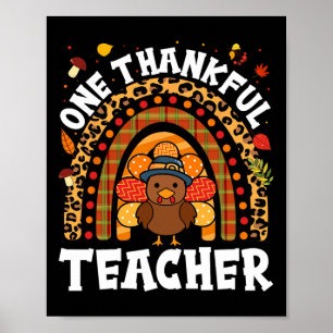 One Thankful Teacher Turkey Thanksgiving Rainbow F Poster