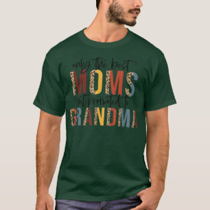 One The Best Moms Get Promoted To Grandma Mothers T-Shirt