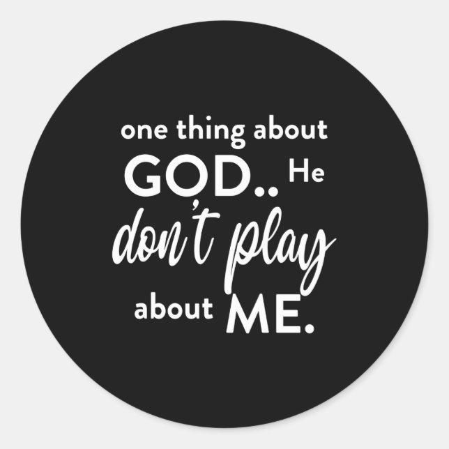 One Thing About God He Don't Play About Me Long Sl Classic Round Sticker (Front)