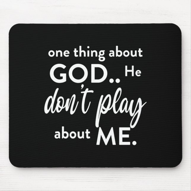 One Thing About God He Don't Play About Me Long Sl Mouse Mat (Front)