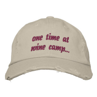 One time at wine camp...hat embroidered hat