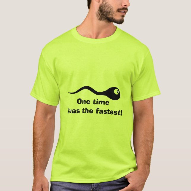 One time i was the fastest, funny sperm shirt (Front)