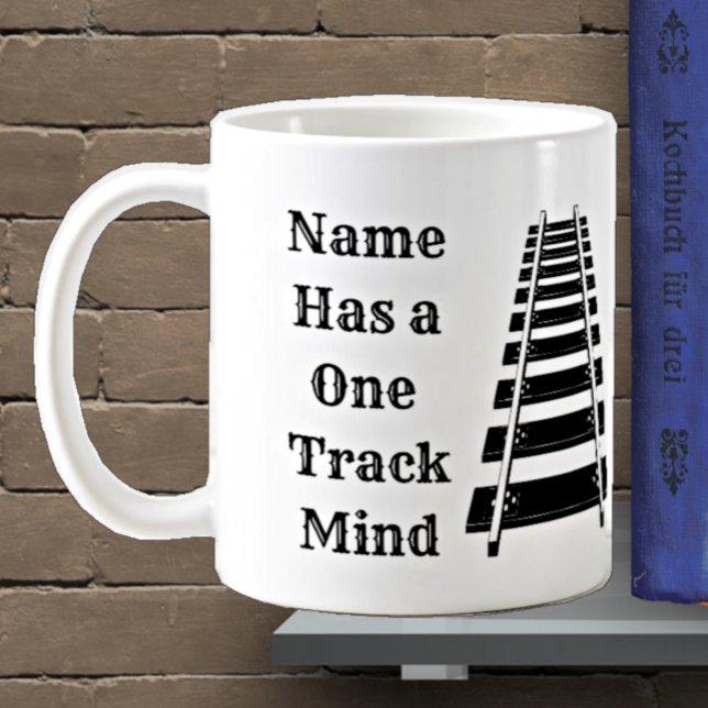 One Track Mind Add Name Personalize Funny Train  Coffee Mug (Creator Uploaded)