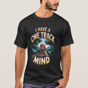 One Track Mind Conductor Railroading Model Train T-Shirt