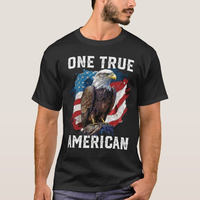 One True American Bald Eagle America 4th Of July P T-Shirt (Front)