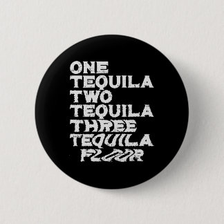 One Two Three Tequila Floor Funny Mexican Party Dr 6 Cm Round Badge