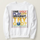 ONE UGLY PLAYOFF DROUGHT. TRY GOD