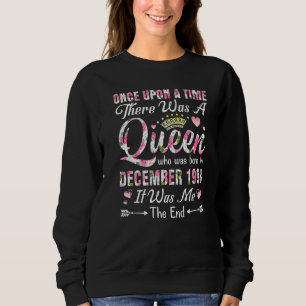One Upon A Time There A Queen Born In December 199 Sweatshirt
