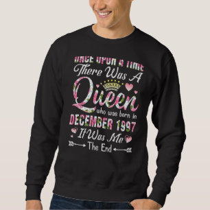 One Upon A Time There A Queen Born In December 199 Sweatshirt