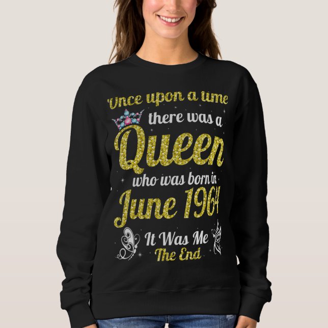 One Upon A Time There Was A Queen Was Born In June Sweatshirt (Front)