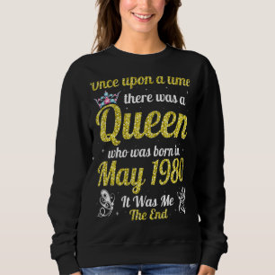One Upon A Time There Was A Queen Was Born In May  Sweatshirt