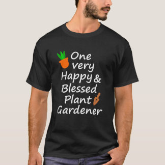 One very happy and blessed gardener  T-Shirt