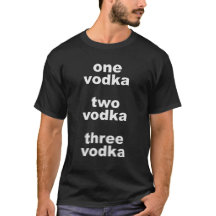 One Vodka Two Vodka Three Vodka