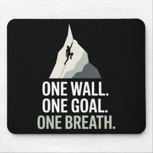 One Wall One Goal One Breath Rock Climber Mouse Mat