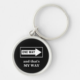 One Way. And that's MY WAY Key Ring
