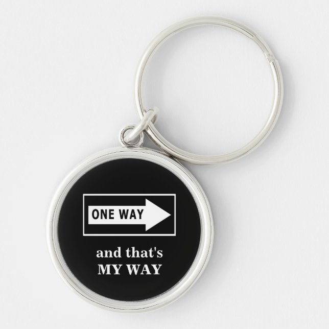 One Way. And that's MY WAY Key Ring (Front)
