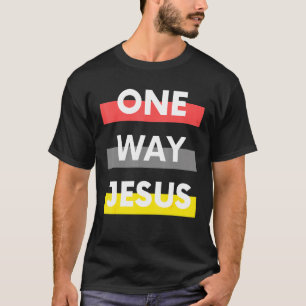 One Way Jesus Christian Worship Fashion God Pray B T-Shirt