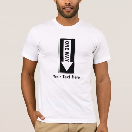 ONE WAY TRAFFIC SIGN T-Shirt