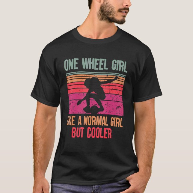 One wheel girl like a normal girl but cooler One w T-Shirt (Front)