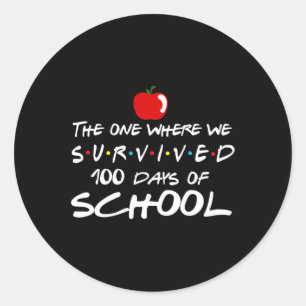 One Where We Survived 100 Days Of School Teacher S Classic Round Sticker