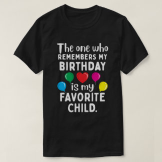 One who remembers my birthday is my favourite chil T-Shirt