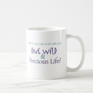 One Wild and Precious Life Coffee Mug