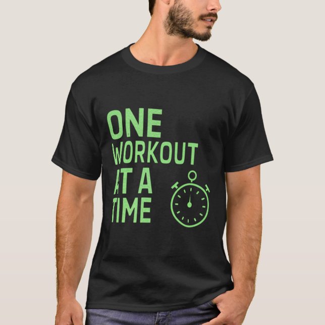 One workout at a time T-Shirt (Front)
