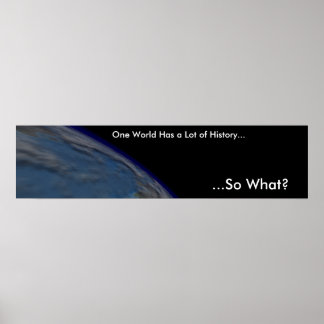 One World Has a Lot of History Poster
