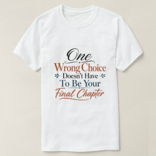 One Wrong Choice Doesn't Have To Be Final Chapter T-Shirt