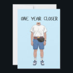 One Year Closer Birthday Old Boyfriend Husband Dad Holiday Card<br><div class="desc">One Year Closer Birthday Old Boyfriend Husband Dad</div>